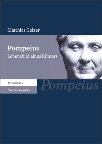 Pompeius: Lebensbild eines Römers von Franz Steiner Verlag Wiesbaden GmbH